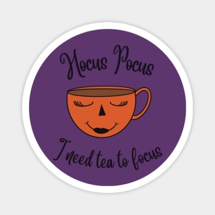 Hocus  Pocus I Need Tea To Focus Magnet